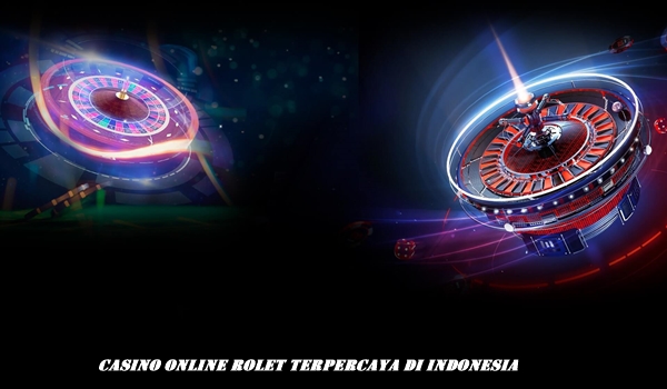 Casino Online Rolet Terpercaya di Indonesia